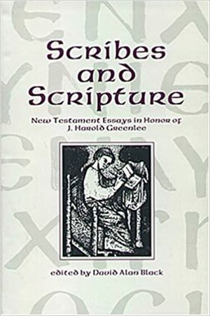 Scribes and Scripture: New Testament Essays in Honor of J. Harold Greenlee image number 0