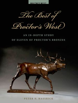 The Best of Proctor's West: An In-Depth Study of Eleven of Proctor's Bronzes image number 0