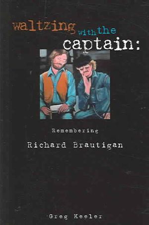 Waltzing With The Captain : Remembering Richard Brautigan image number 0