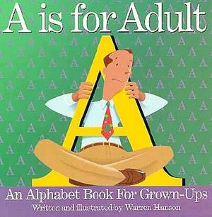 A is for Adult: An Alphabet Book for Grown-Ups image number 0