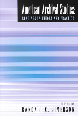 American Archival Studies : Readings in Theory and Practice image number 0