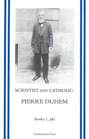 Scientist and Catholic: An Essay on Pierre Duhem image number 0