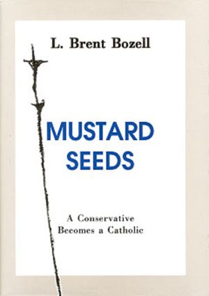 Mustard Seeds: A Conservative Becomes a Catholic image number 0