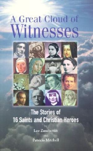 A Great Cloud of Witnesses: 16 Saints and Christian Heroes image number 0