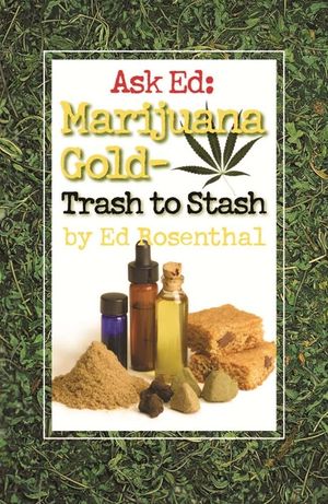 Ask Ed: Marijuana Gold: Trash to Stash image number 0