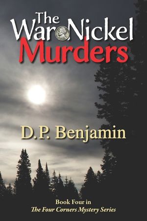 The War Nickel Murders: Book Four in the Four Corners Mystery Series image number 0