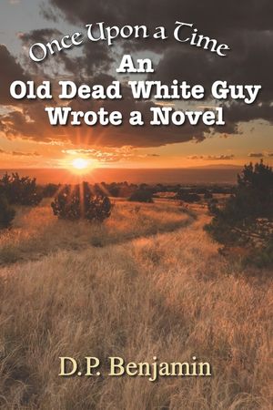 Once Upon a Time an Old Dead White Guy Wrote a Novel image number 0
