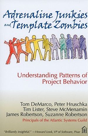Adrenaline Junkies and Template Zombies: Understanding Patterns of Project Behavior image number 0