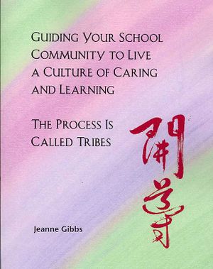 Guiding Your School Community to Live a Culture of Caring and Learning: The Process Is Called Tribes image number 0