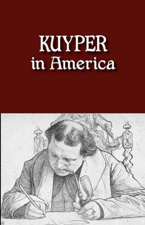 Kuyper in America: This Is Where I Was Meant to Be image number 0