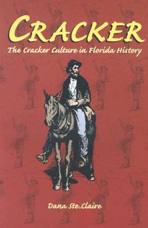 Cracker: Cracker Culture in Florida History image number 0