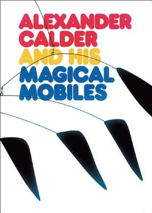 Alexander Calder and His Magical Mobiles image number 0