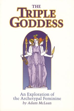 Triple Goddess: An Exploration of the Archetypal Feminine (Hermetic Research No. 1) image number 0
