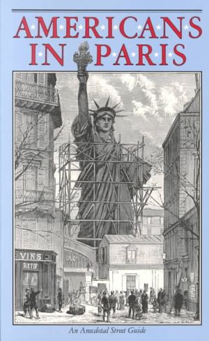 Americans in Paris: An Anecdotal Street Guide image number 0