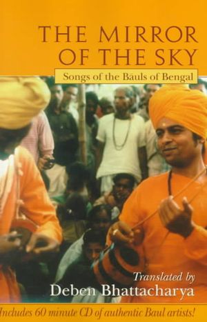 The Mirror of the Sky: Songs of the Baul's of Bengal &not;With *| image number 0