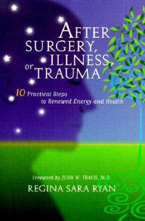 After Surgery, Illness, or Trauma: 10 Practical Steps to Renewed Energy and Health image number 0