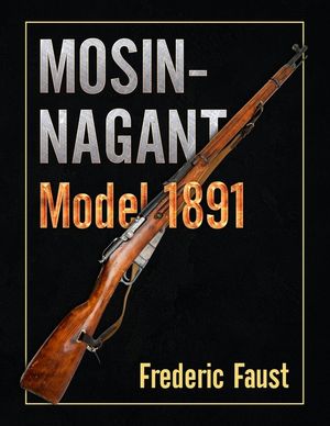 Mosin-Nagant M1891: Facts and Circumstance in the History and Development of the Mosin-Nagant Rifle image number 0