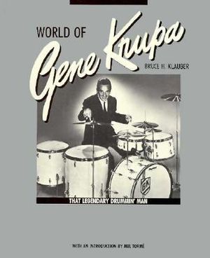 World of Gene Krupa: That Legendary Drummin' Man image number 0