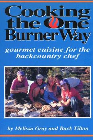 Cooking the One Burner Way: Gourmet Cuisine for the Backcountry Chef image number 0
