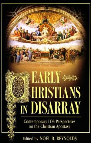 Early Christians in Disarray: Contemporary Lds Perspectives on the Christian Apostasy image number 0