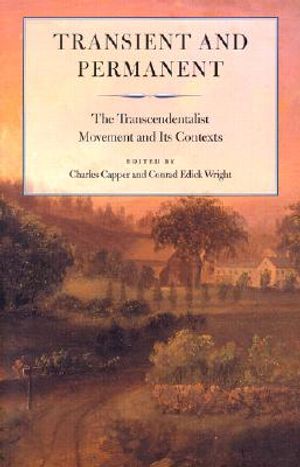 Transient and Permanent: The Transcendentalist Movement and Its Contexts image number 0