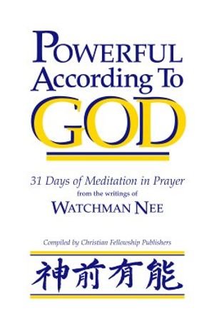 Powerful According to God: 31 Days of Meditation in Prayer from the Writings of Watchman Nee image number 0