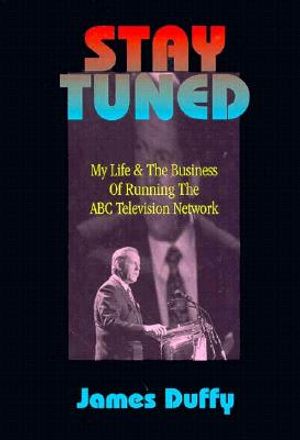 Stay Tuned: My Life and the Business of Running the ABC Television Network image number 0