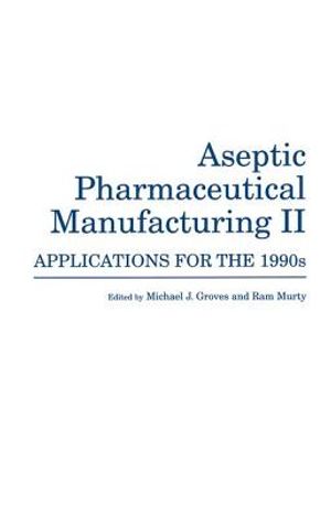 Aseptic Pharmaceutical Manufacturing II: Applications for the 1990s image number 0