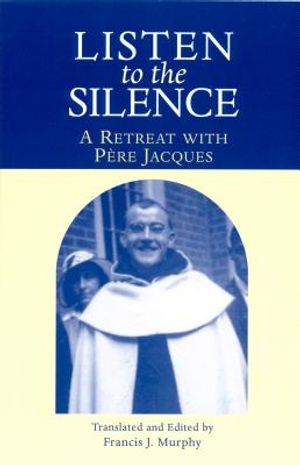 Listen to the Silence: A Retreat with Pere Jacques image number 0