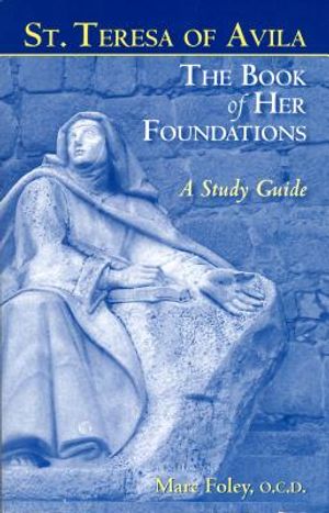 The Book of Her Foundations by St. Teresa of Avila: A Study Guide image number 0