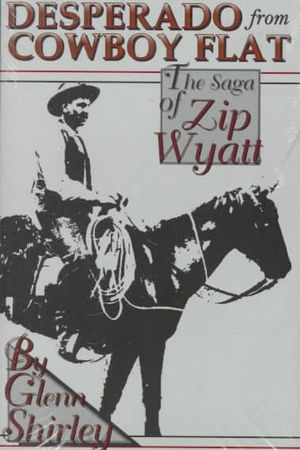 Desperado from Cowboy Flat : The Saga of "Zip" Wyatt image number 0
