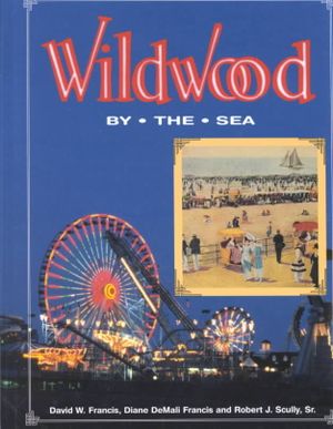 Wildwood by the Sea: The History of an American Resort image number 0