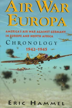 Air War Europa: Americas Air War Against Germany in Europe and North Africa Chronology 1942-1945: Americas Air War Against Germany in Europe and North image number 0