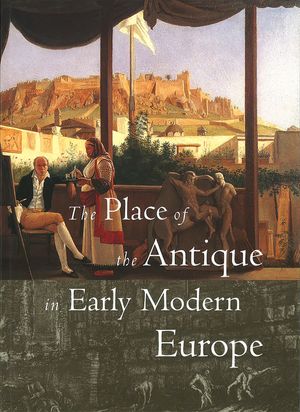 The Place of the Antique in Early Modern Europe image number 0