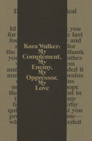 Kara Walker: My Complement, My Enemy, My Oppressor, My Love image number 0