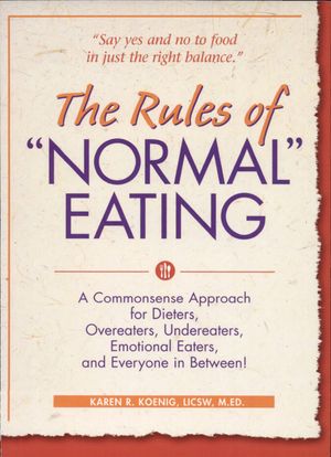 The Rules of Normal Eating: A Commonsense Approach for Dieters, Overeaters, Undereaters, Emotional Eaters, and Everyone in Between! image number 0