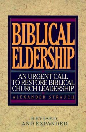 Biblical Eldership: An Urgent Call to Restore Biblical Churc (REV and Expanded) image number 0