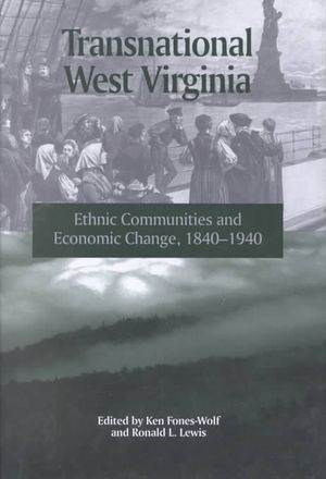 Transnational West Virginia: Ethnic Communities and Economic Change, 1840-1940 image number 0