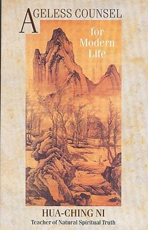 Ageless Counsel for Modern Life: Profound Commentaries on the I Ching by an Achieved Taoist Master image number 0