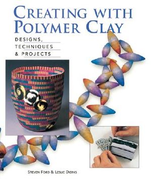 Creating with Polymer Clay: Designs, Techniques & Projects image number 0