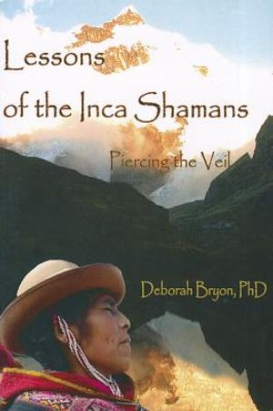 Lessons of the Inca Shaman: Piercing the Veil image number 0