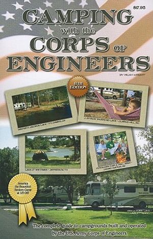 Camping with the Corps of Engineers: The Complete Guide to Campgrounds Built and Operated by the U.S. Army Corps of Engineers image number 0