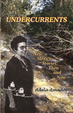Undercurrents: New Mexico Stories, Then and Now image number 0