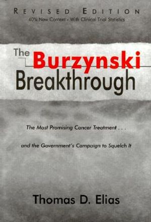 The Burzynski Breakthrough: The Most Promising Cancer Treatment...and the Government's Campaign to Squelch It image number 0