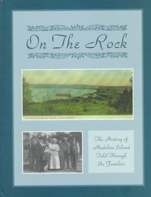 On the Rock : The History of Madeline Island Told Through Its Families image number 0