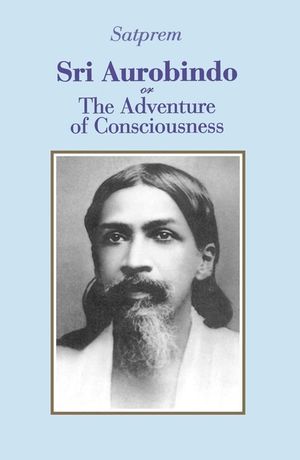 Sri Aurobindo or the Adventure of Consciousness image number 0