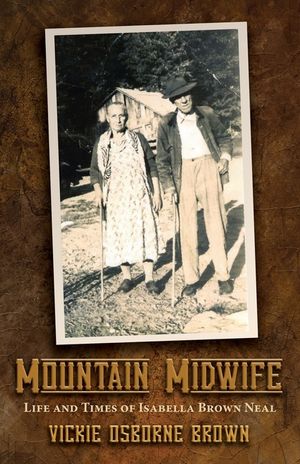 Mountain Midwife: Life and Times of Isabella Brown Neal image number 0