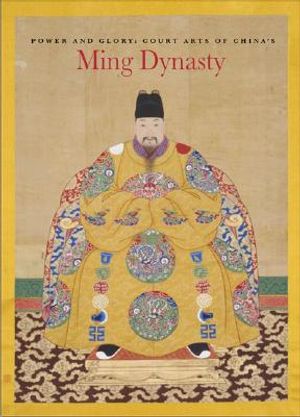 Power and Glory: Court Arts of China's Ming Dynasty image number 0
