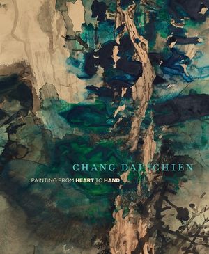 Chang Dai-Chien: Painting from Heart to Hand image number 0