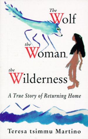 Wolf, the Woman, the Wilderness: A True Story of Returning Home image number 0